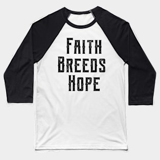 Faith Breeds Hope motivational quote Baseball T-Shirt